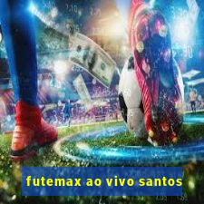 futemax ao vivo santos